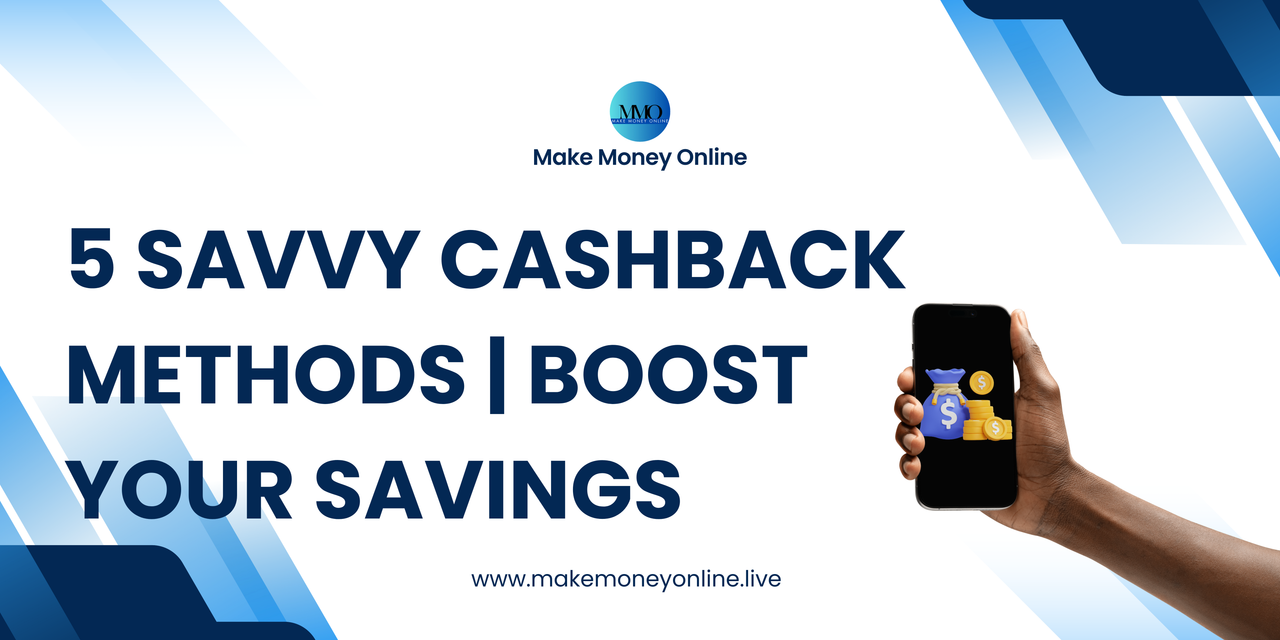 5 Savvy Cashback Methods | Boost Your Savings